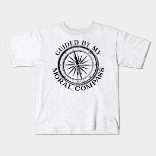 Guided By My Moral Compass b Kids T-Shirt